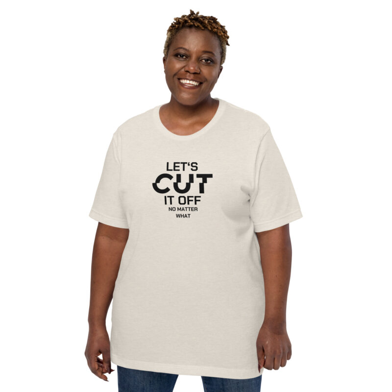 Let’s cut it off – No matter what Unisex-T-Shirt – T-Shirts – klamottn.de