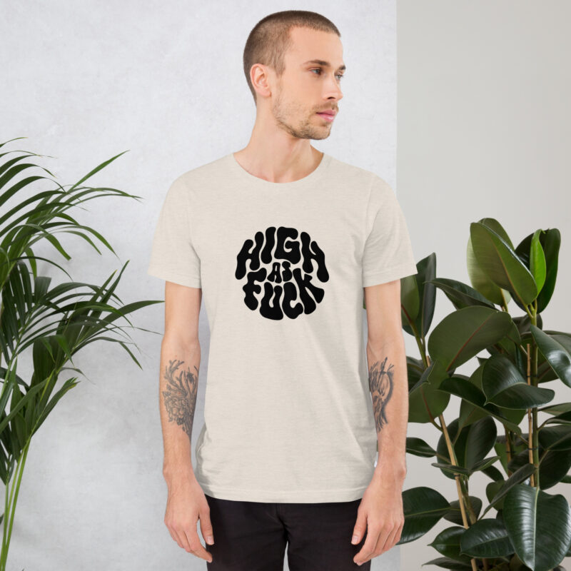 High as Fuck – Trippy Vibes Unisex-T-Shirt