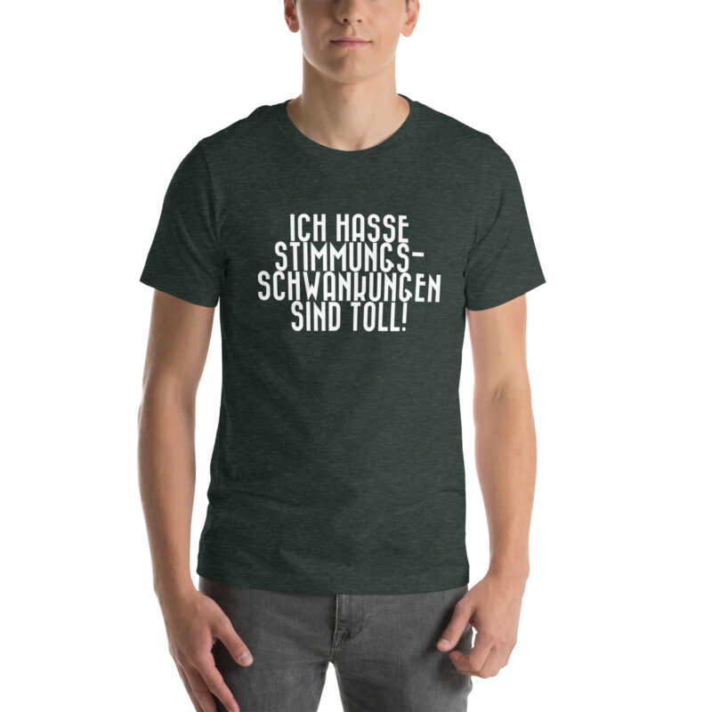 Ich hasse Stimmungsschwankungen sind toll Unisex-T-Shirt – T-Shirts – klamottn.de