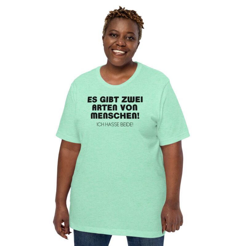 Es gibt zwei Arten von Menschen! Ich hasse beide Unisex-T-Shirt