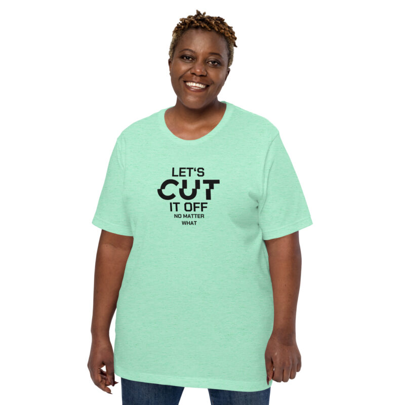 Let’s cut it off – No matter what Unisex-T-Shirt – T-Shirts – klamottn.de