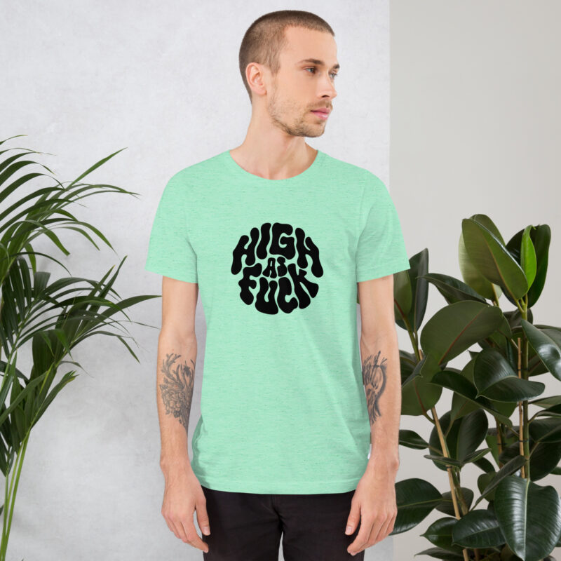 High as Fuck – Trippy Vibes Unisex-T-Shirt