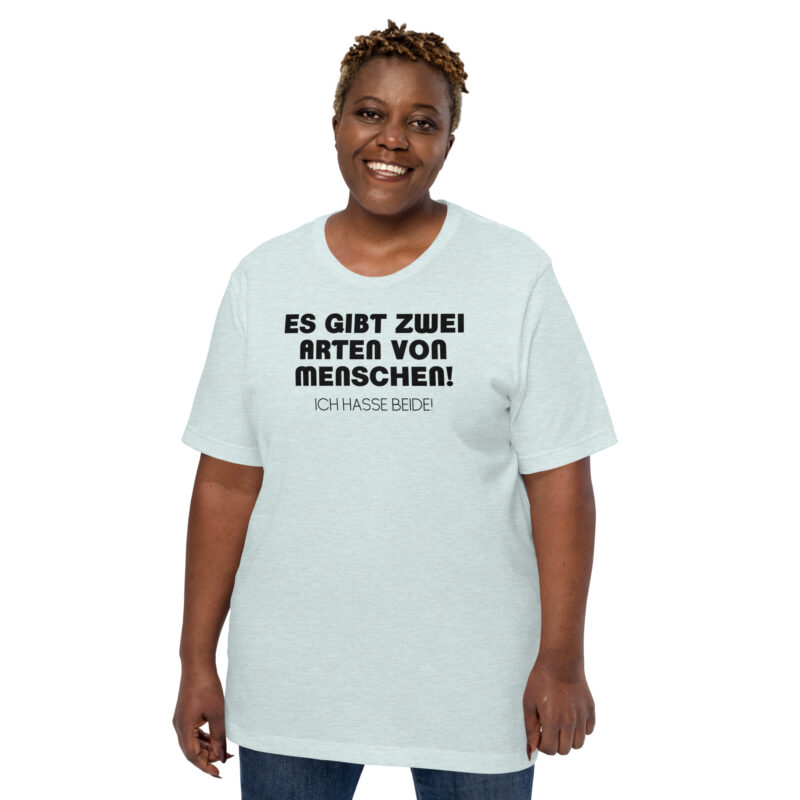 Es gibt zwei Arten von Menschen! Ich hasse beide Unisex-T-Shirt