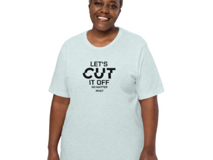 Let’s cut it off – No matter what Unisex-T-Shirt – T-Shirts – klamottn.de Let’s cut it off – No matter what Unisex-T-Shirt – T-Shirts – klamottn.de