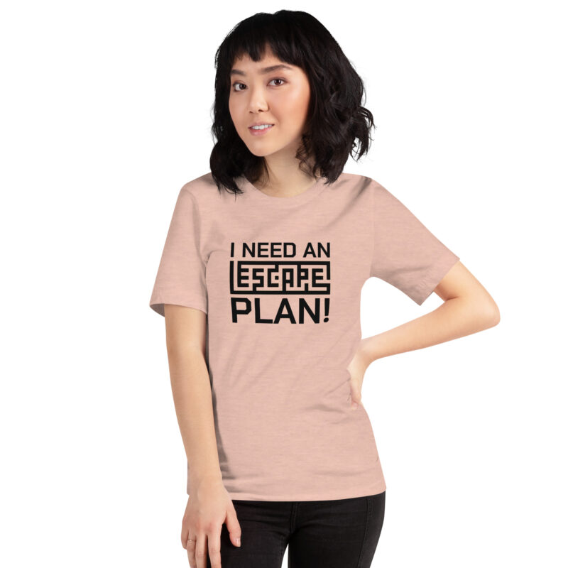 I need an escape plan Unisex-T-Shirt