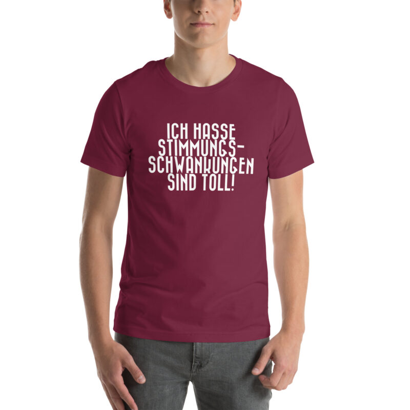 Ich hasse Stimmungsschwankungen sind toll Unisex-T-Shirt – T-Shirts – klamottn.de