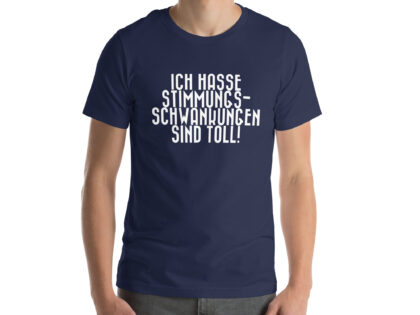 Ich hasse Stimmungsschwankungen sind toll Unisex-T-Shirt – T-Shirts – klamottn.de Ich hasse Stimmungsschwankungen sind toll Unisex-T-Shirt – T-Shirts – klamottn.de