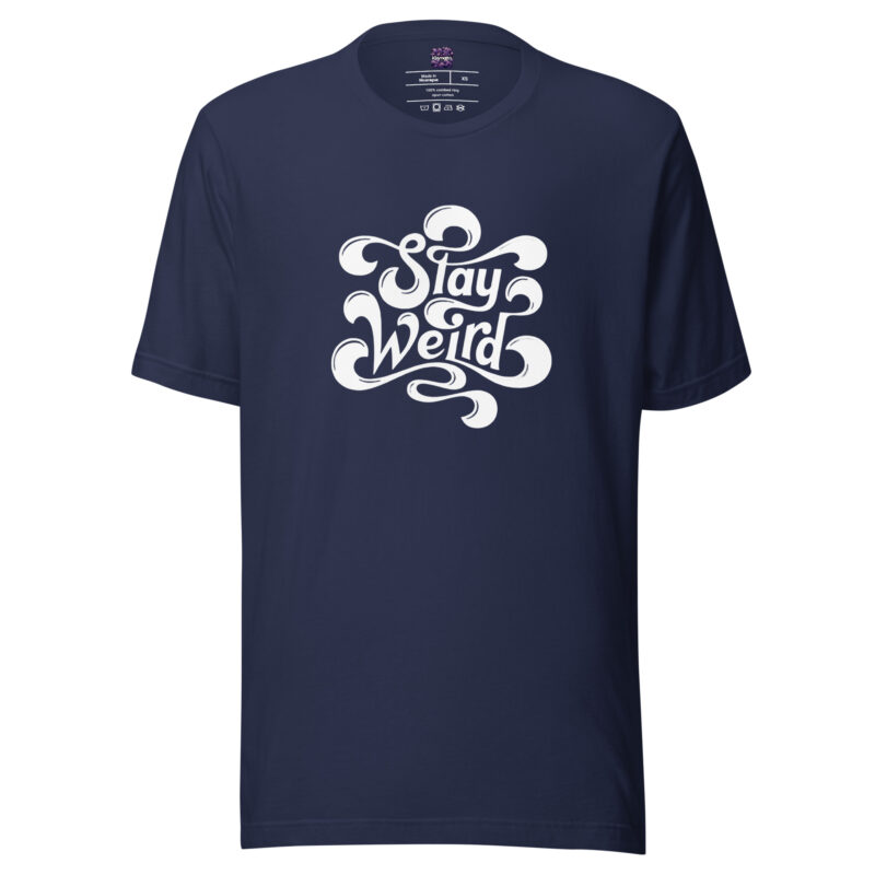 Stay Weird Unisex-T-Shirt
