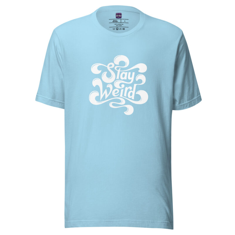 Stay Weird Unisex-T-Shirt