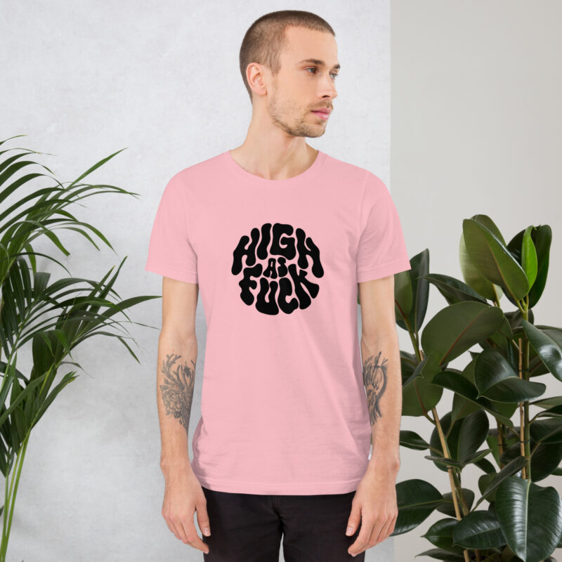 High as Fuck – Trippy Vibes Unisex-T-Shirt