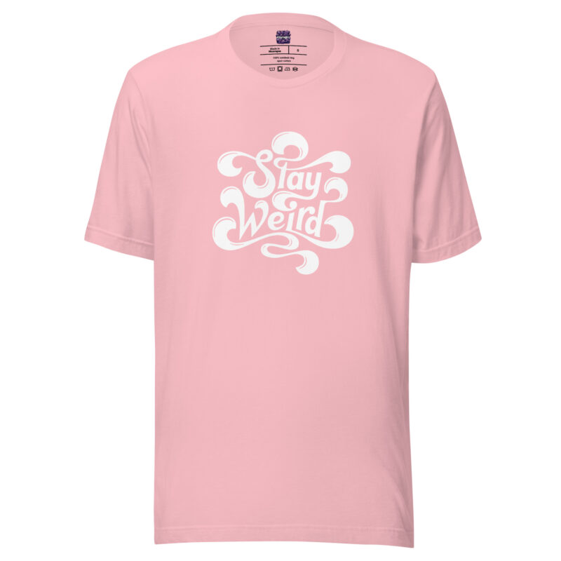 Stay Weird Unisex-T-Shirt