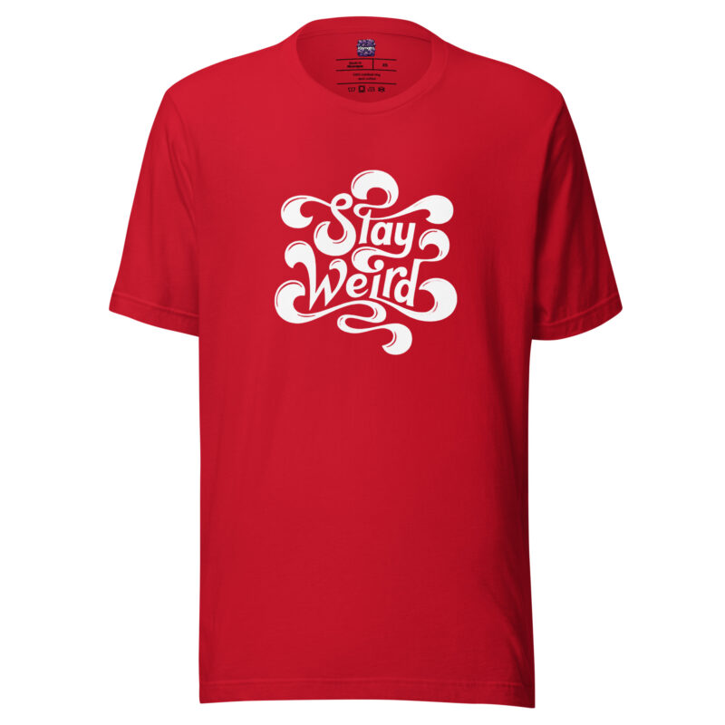 Stay Weird Unisex-T-Shirt