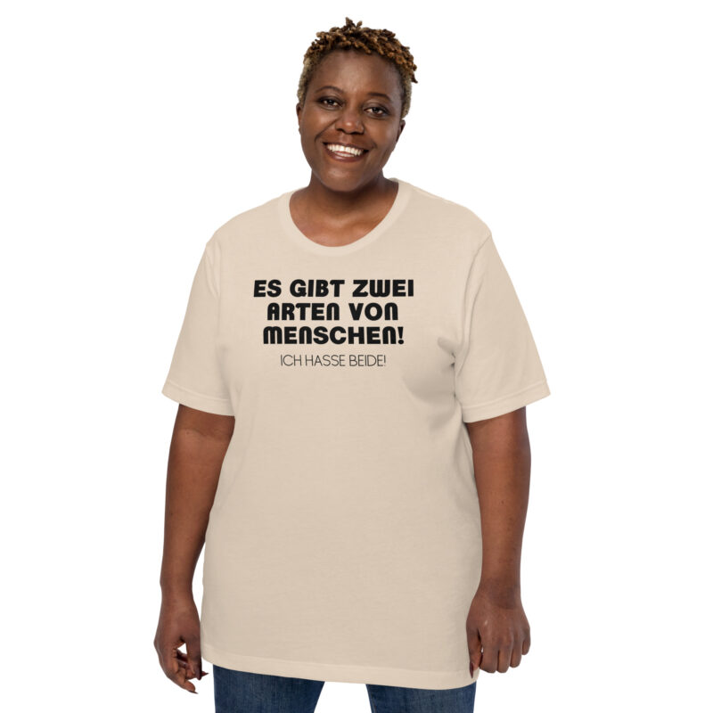 Es gibt zwei Arten von Menschen! Ich hasse beide Unisex-T-Shirt