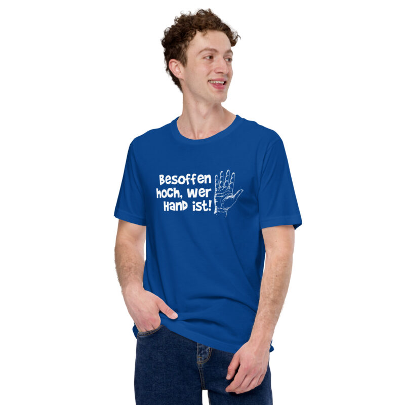 Besoffen hoch, wer Hand ist Unisex-T-Shirt – T-Shirts – klamottn.de