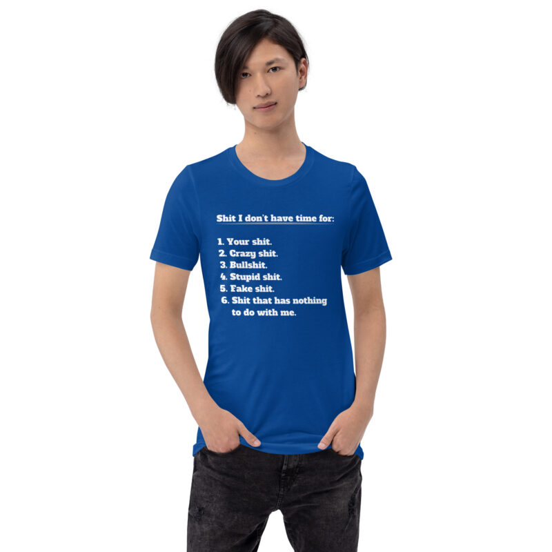 Shit I don't have time for Unisex-T-Shirt – T-Shirts – klamottn.de