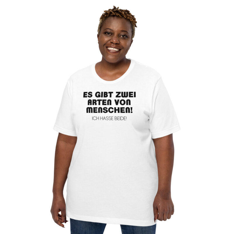 Es gibt zwei Arten von Menschen! Ich hasse beide Unisex-T-Shirt