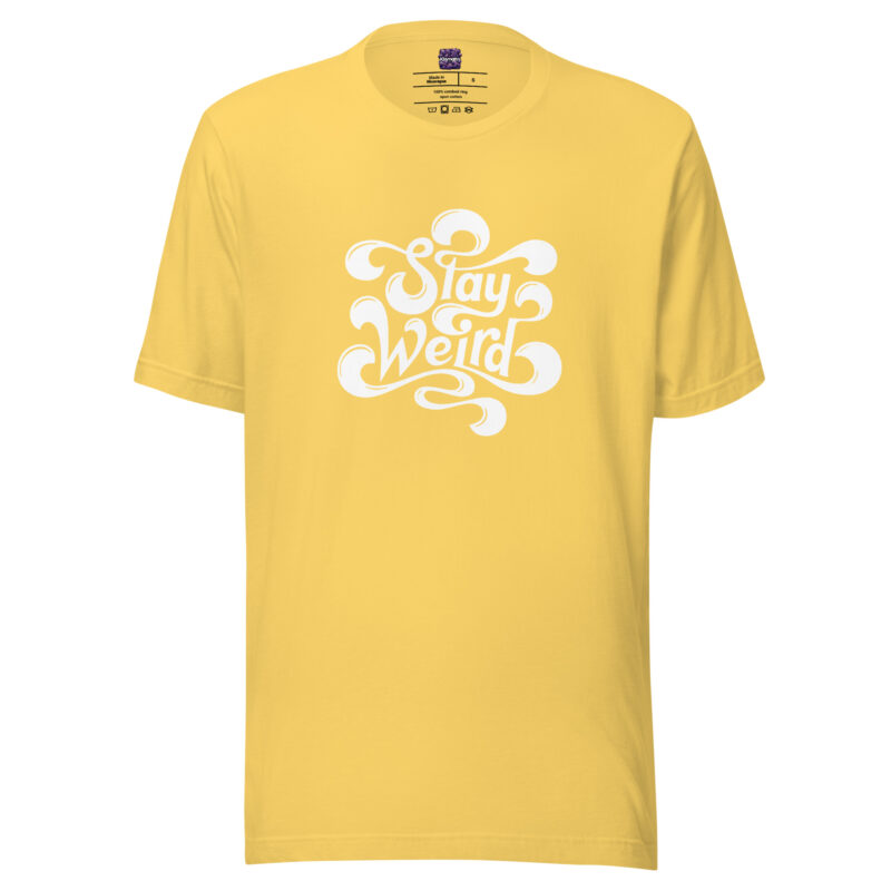 Stay Weird Unisex-T-Shirt