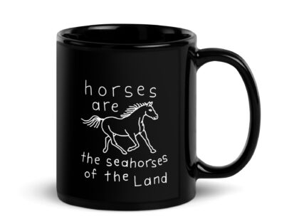 Schwarze glänzende Horses are the Seahorses of the Land Tasse – Home & Living – klamottn.de