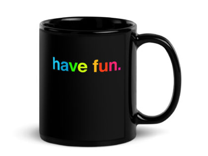 Schwarze glänzende have fun. Tasse – Home & Living – klamottn.de Schwarze glänzende have fun. Tasse – Home & Living – klamottn.de