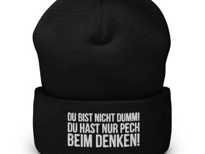 Du bist nicht dumm! Du hast nur Pech beim Denken! Beanie – Accessoires – klamottn.de Du bist nicht dumm! Du hast nur Pech beim Denken! Beanie – Accessoires – klamottn.de