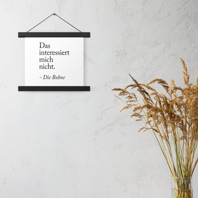 Das interessiert mich nicht die Bohne Poster mit Aufhängern
