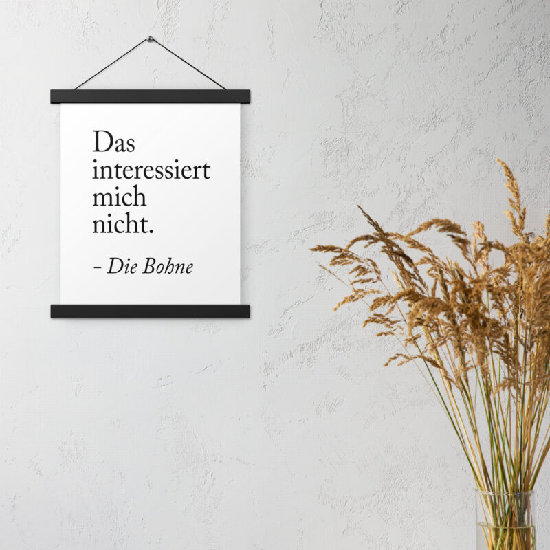 Das interessiert mich nicht die Bohne Poster mit Aufhängern