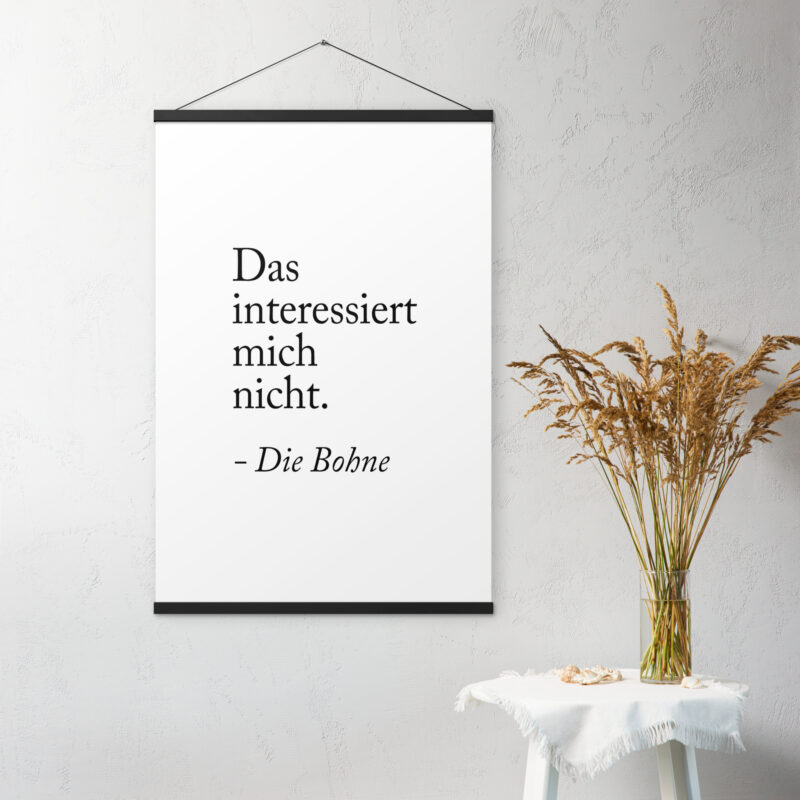 Das interessiert mich nicht die Bohne Poster mit Aufhängern