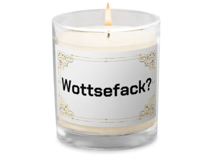 Wottsefack? Sojawachs-Kerze im Glas – Home & Living – klamottn.de