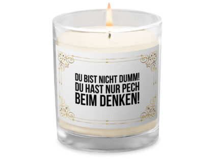Du bist nicht dumm! Du hast nur Pech beim Denken! Sojawachs-Kerze im Glas – Home & Living – klamottn.de Du bist nicht dumm! Du hast nur Pech beim Denken! Sojawachs-Kerze im Glas – Home & Living – klamottn.de