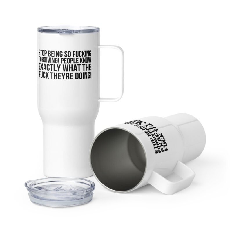 Stop being so fucking forgiving Reisebecher mit Griff – Accessoires – klamottn.de