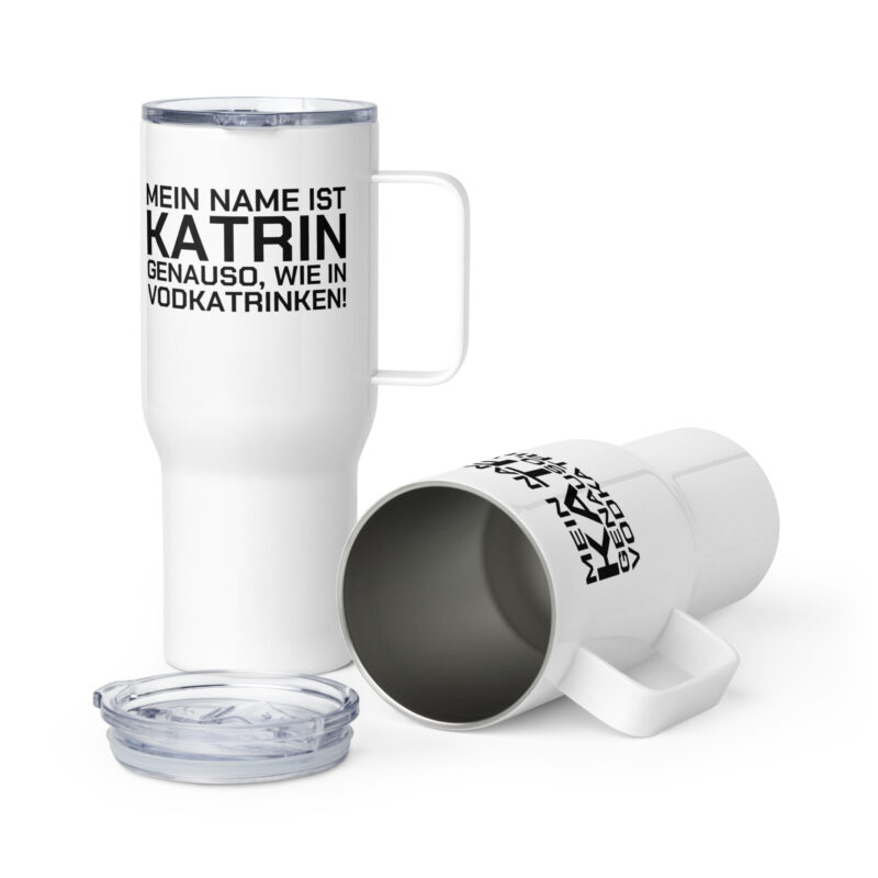 Mein Name ist Katrin, genauso wie in Vodkatrinken Reisebecher mit Griff – Accessoires – klamottn.de
