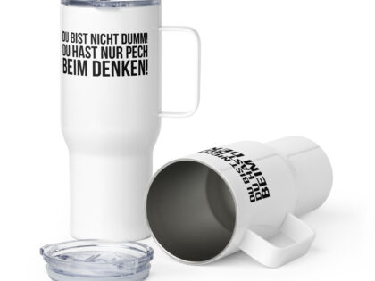 Du bist nicht dumm! Du hast nur Pech beim Denken! Reisebecher mit Griff – Accessoires – klamottn.de Du bist nicht dumm! Du hast nur Pech beim Denken! Reisebecher mit Griff – Accessoires – klamottn.de