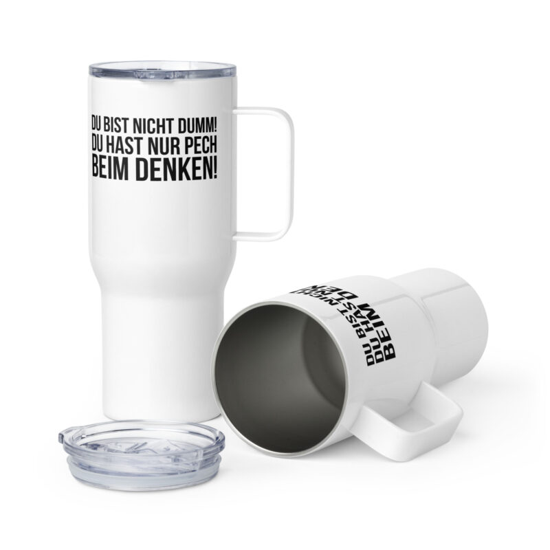 Du bist nicht dumm! Du hast nur Pech beim Denken! Reisebecher mit Griff – Accessoires – klamottn.de