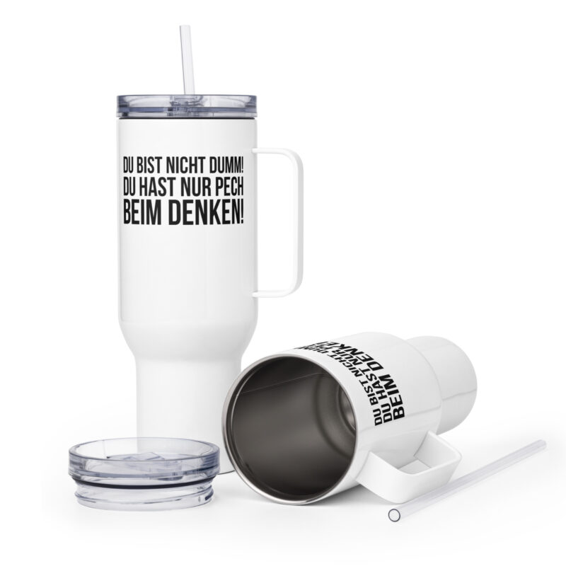 Du bist nicht dumm! Du hast nur Pech beim Denken! Reisebecher mit Griff – Accessoires – klamottn.de