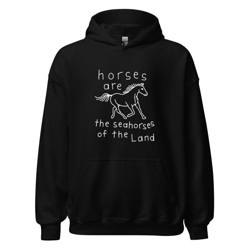 Horses are the Seahorses of the Land Unisex-Hoodie