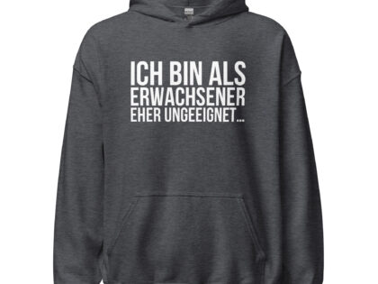 Ich bin als Erwachsener eher ungeeignet Unisex-Hoodie – Hoodies – klamottn.de Ich bin als Erwachsener eher ungeeignet Unisex-Hoodie – Hoodies – klamottn.de