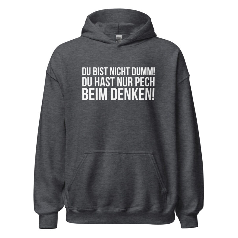 Du bist nicht dumm! Du hast nur Pech beim Denken! Unisex-Hoodie – Hoodies – klamottn.de