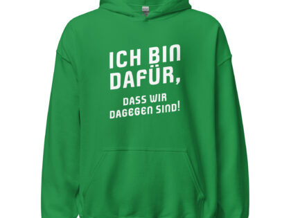 Ich bin dafür, das wir dagegen sind Unisex-Hoodie – Hoodies – klamottn.de Ich bin dafür, das wir dagegen sind Unisex-Hoodie – Hoodies – klamottn.de