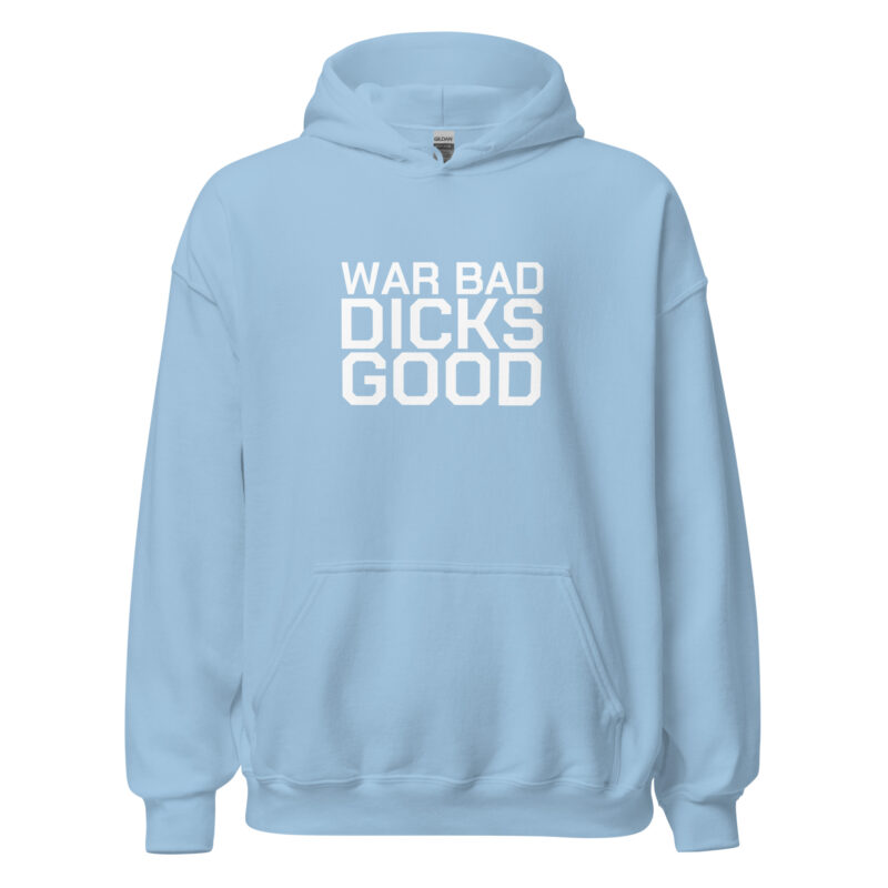 War Bad Dicks Good Unisex-Hoodie – Hoodies – klamottn.de