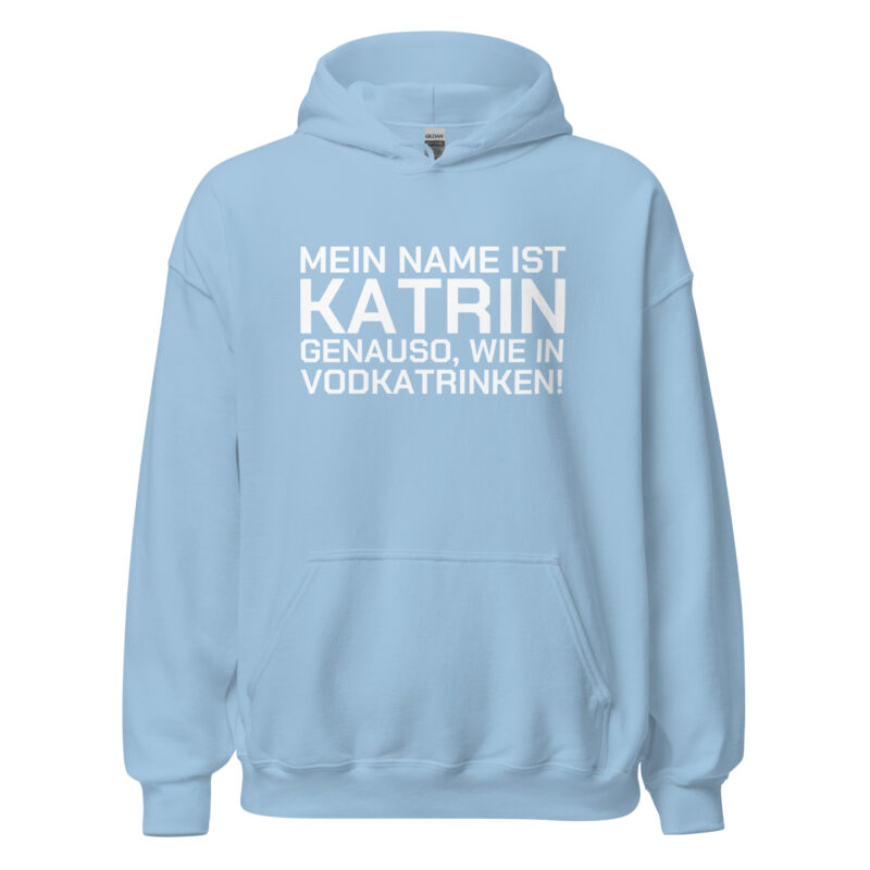 Mein Name ist Katrin, genauso wie in Vodkatrinken Unisex-Hoodie – Hoodies – klamottn.de