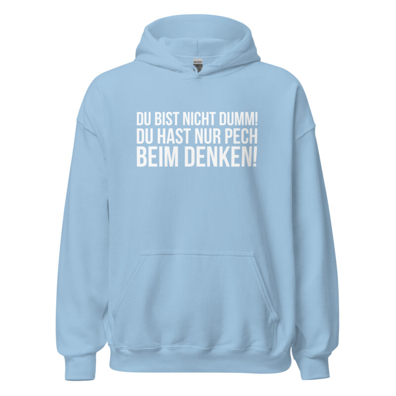 Du bist nicht dumm! Du hast nur Pech beim Denken! Unisex-Hoodie – Hoodies – klamottn.de