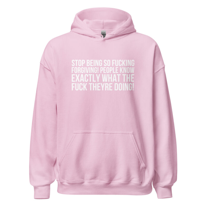 Stop being so fucking forgiving Unisex-Hoodies