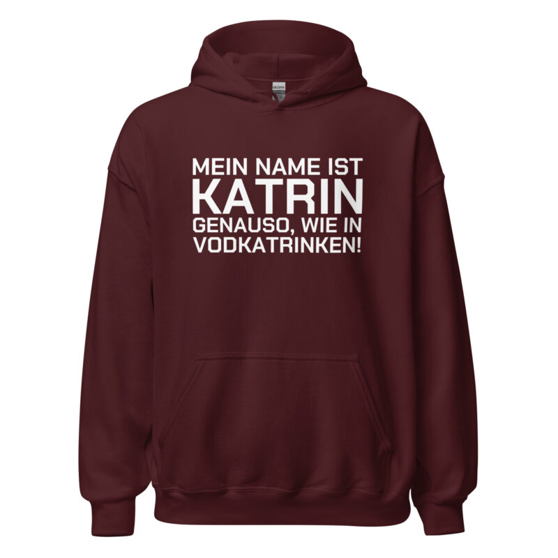 Mein Name ist Katrin, genauso wie in Vodkatrinken Unisex-Hoodie – Hoodies – klamottn.de