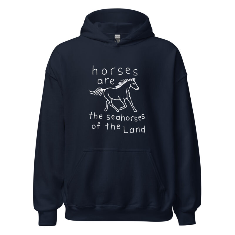 Horses are the Seahorses of the Land Unisex-Hoodie