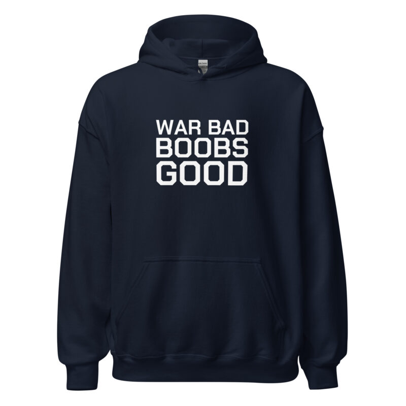 War Bad Boobs Good Unisex-Hoodie – Hoodies – klamottn.de