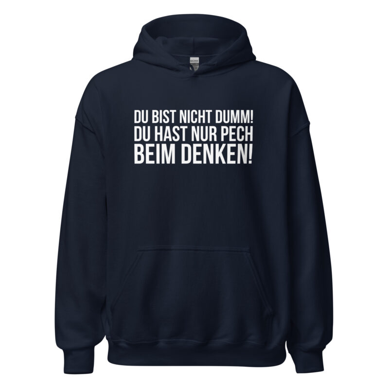 Du bist nicht dumm! Du hast nur Pech beim Denken! Unisex-Hoodie – Hoodies – klamottn.de