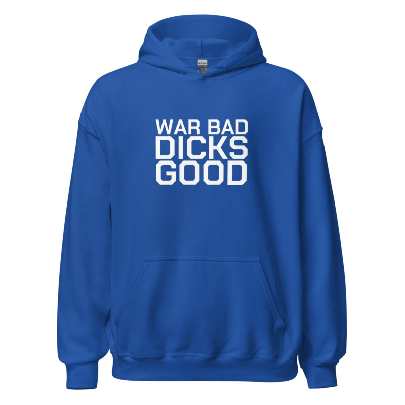 War Bad Dicks Good Unisex-Hoodie – Hoodies – klamottn.de