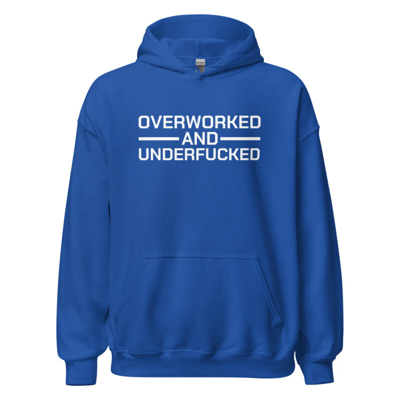 Overworked and Underfucked Unisex-Hoodie