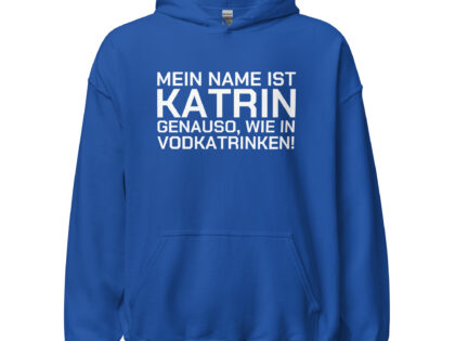 Mein Name ist Katrin, genauso wie in Vodkatrinken Unisex-Hoodie – Hoodies – klamottn.de Mein Name ist Katrin, genauso wie in Vodkatrinken Unisex-Hoodie – Hoodies – klamottn.de