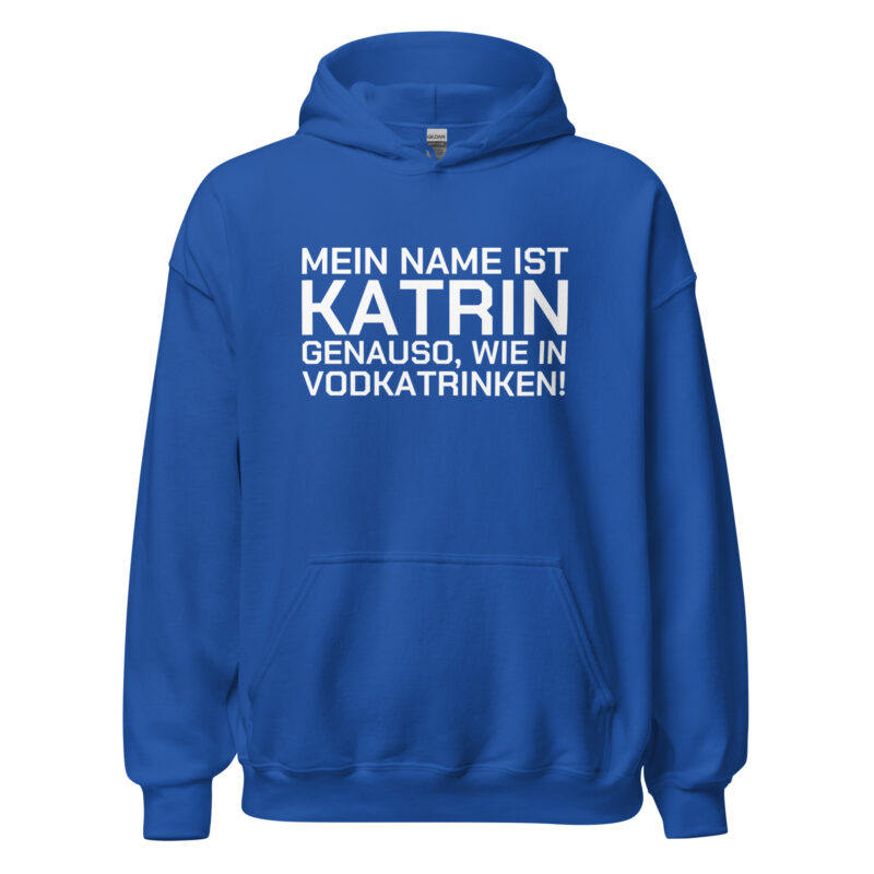 Mein Name ist Katrin, genauso wie in Vodkatrinken Unisex-Hoodie – Hoodies – klamottn.de